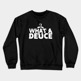 What a Deuce! Sometimes You Just Have to Call Him What He Is on a Dark Background Crewneck Sweatshirt